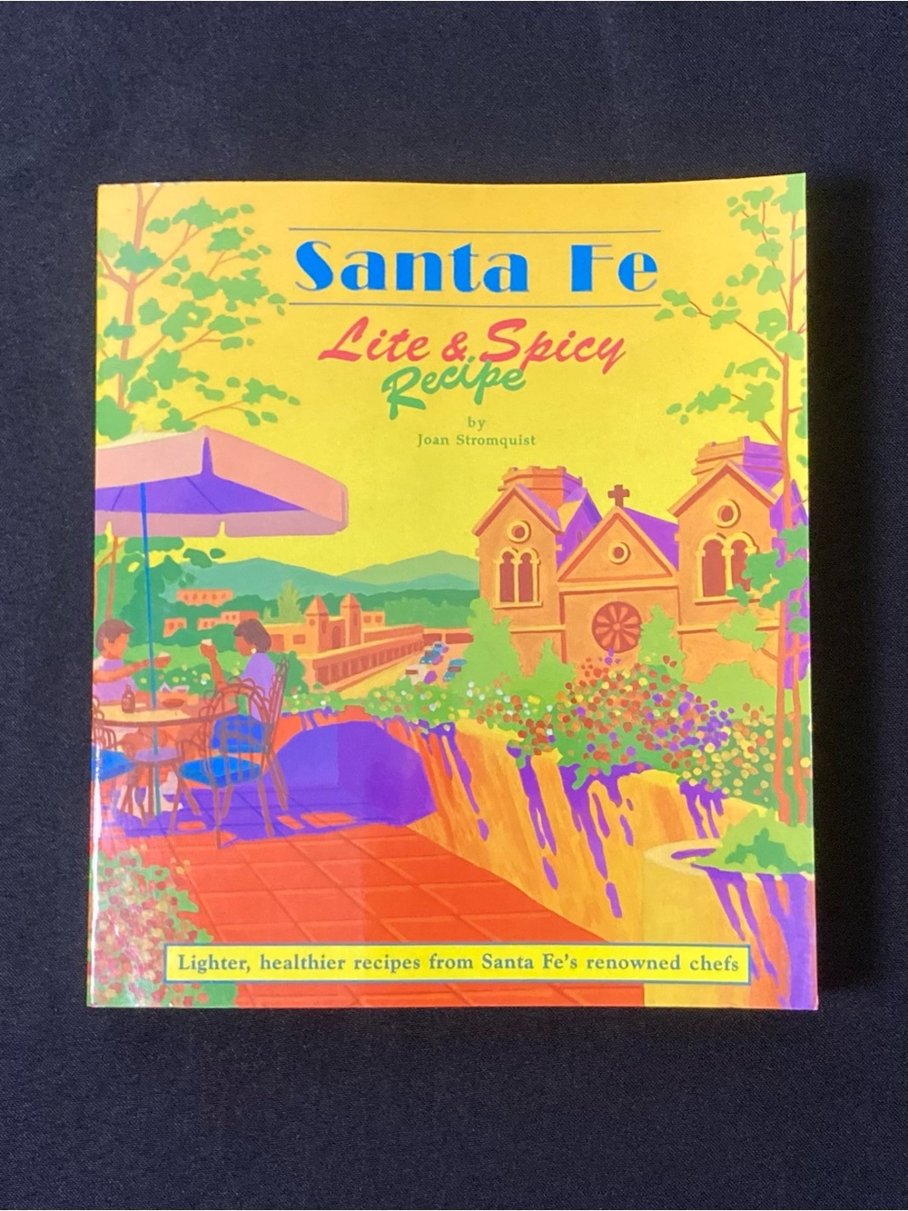 Santa Fe Light and Spicy Recipes by Joan Stromquist Paperback Vintage Cookbook